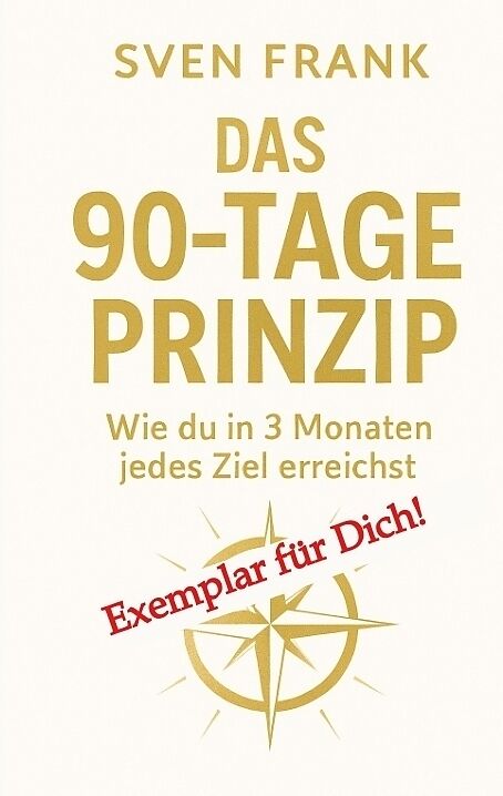Das 90-Tage Prinzip
