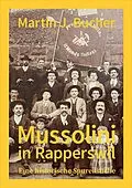 E-Book (epub) Mussolini in Rapperswil von Martin J. Bucher