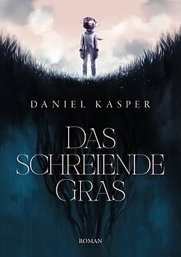 E-Book (epub) Das schreiende Gras von Daniel Kasper