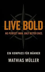 Kartonierter Einband Live Bold von Mathias Müller