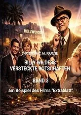 Kartonierter Einband Billy Wilders versteckte Botschaften - Band 3 von Christoph T. M. Krause
