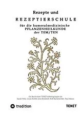 Kartonierter Einband Rezepte und Rezeptierschule für die humoralmedizinische Pflanzenheilkunde der TEN / TEM von Jens Bomholt, Sarah Föhn, Louis Hutter