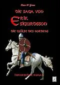E-Book (epub) Die Saga von Erik Sigurdsson - Die Wölfe des Nordens von Rainer W. Grimm