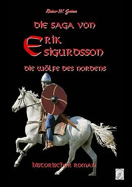 E-Book (epub) Die Saga von Erik Sigurdsson - Die Wölfe des Nordens von Rainer W. Grimm