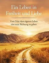 Kartonierter Einband Ein Leben in Freiheit und Liebe von Ruth Mulla