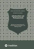 E-Book (epub) Arbeitsschule und Werkunterricht von Heinrich Scherer, Heinz-Dieter Knöll