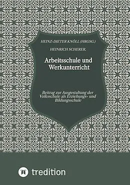 E-Book (epub) Arbeitsschule und Werkunterricht von Heinrich Scherer, Heinz-Dieter Knöll