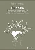 E-Book (epub) Gua Sha - Ganzheitliche Körperarbeit für psychisches Wohlbefinden von Regine Oltrogge