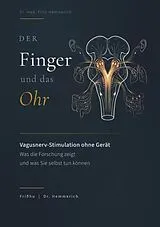 Kartonierter Einband Der Finger und das Ohr: Vagusnerv-Stimulation ohne Gerät von Fritz Hemmerich