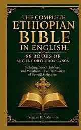 Fester Einband The Complete Ethiopian Bible in English: 88 Books of Ancient Orthodox Canon von TSEGAYE F. YOHANNES