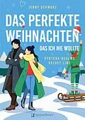 E-Book (epub) Das perfekte Weihnachten, das ich nie wollte von Jenny Schwarz