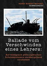 E-Book (epub) Ballade vom Verschwinden eines Lehrers von Horst Robert Michael Schneeweiss
