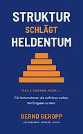 E-Book (epub) Struktur schlägt Heldentum von Bernd Geropp