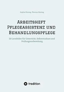 E-Book (epub) Arbeitsheft Pflegeassistenz und Behandlungspflege von Sophia Montag, Thomas Montag