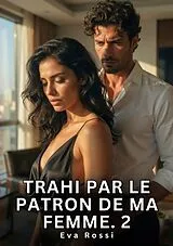 Kartonierter Einband Trahi par le patron de ma femme. 2 von Eva Rossi