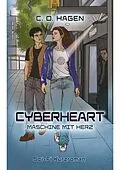 E-Book (epub) Cyberheart - Maschine mit Herz: Ein Sci-Fi Abenteuer ab 14 Jahren von C. O. Hagen