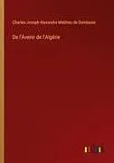 Kartonierter Einband (Kt) De l'Avenir de l'Algérie von Charles-Joseph-Alexandre Mathieu de Dombasle