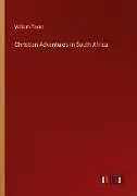 Kartonierter Einband Christian Adventures in South Africa von William Taylor