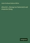 Albrecht I., Herzog von Oesterreich und römischer König