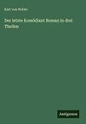 Der letzte Komödiant Roman in drei Theilen