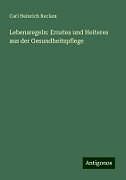 Lebensregeln: Ernstes und Heiteres aus der Gesundheitspflege