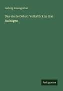 Das vierte Gebot: Volkstück in drei Aufzügen