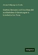 Goethes Hermann und Dorothea: Mit ausführlichen Erläuterungen in katechetischer Form