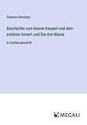 Geschichte vom braven Kasperl und dem schönen Annerl; und Die drei Nüsse