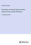 Geschichte vom braven Kasperl und dem schönen Annerl; und Die drei Nüsse