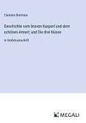 Geschichte vom braven Kasperl und dem schönen Annerl; und Die drei Nüsse