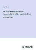 Drei Monate Fabrikarbeiter und Handwerksbursche; Eine praktische Studie