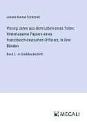 Vierzig Jahre aus dem Leben eines Toten; Hinterlassene Papiere eines französisch-deutschen Offiziers, In Drei Bänden