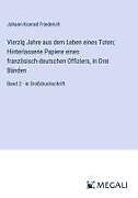 Vierzig Jahre aus dem Leben eines Toten; Hinterlassene Papiere eines französisch-deutschen Offiziers, In Drei Bänden