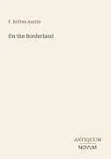 Kartonierter Einband On the Borderland von F. Britten Austin