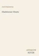 Fester Einband Gladstonian Ghosts von Cecil Chesterton