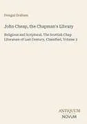 Fester Einband John Cheap, the Chapman's Library von Dougal Graham