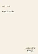  A Horse's Tale von Mark Twain