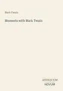  Moments with Mark Twain von Mark Twain