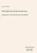 Fester Einband The Purchase of the North Pole von Jules Verne