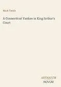 Fester Einband A Connecticut Yankee in King Arthur's Court von Mark Twain