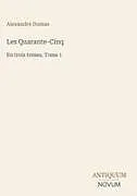Fester Einband Les Quarante-Cinq von Alexandre Dumas