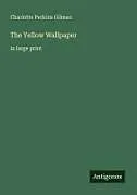 Kartonierter Einband (Kt) The Yellow Wallpaper von Charlotte Perkins Gilman