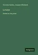 Kartonierter Einband La haine von Victorien Sardou, Jacques Offenbach