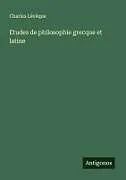Kartonierter Einband Etudes de philosophie grecque et latine von Charles Lévêque
