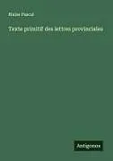 Kartonierter Einband Texte primitif des lettres provinciales von Blaise Pascal