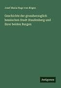 Geschichte der grossherzoglich hessischen Stadt Staufenberg und ihrer beiden Burgen