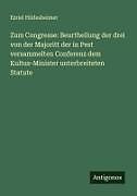 Zum Congresse: Beurtheilung der drei von der Majoritt der in Pest versammelten Conferenz dem Kultus-Minister unterbreiteten Statute