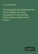Zum Congresse: Beurtheilung der drei von der Majoritt der in Pest versammelten Conferenz dem Kultus-Minister unterbreiteten Statute