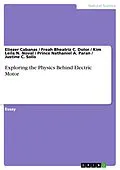 E-Book (pdf) Exploring the Physics Behind Electric Motor von Eliezer Cabanas, Freah Bheatriz C. Dolor, Kim Leila N. Noval