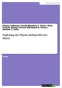 E-Book (pdf) Exploring the Physics Behind Electric Motor von Eliezer Cabanas, Freah Bheatriz C. Dolor, Kim Leila N. Noval